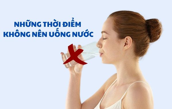 Thời điểm không nên uống nước